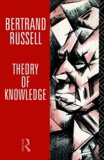 Theory of Knowledge -  Bertrand Russell