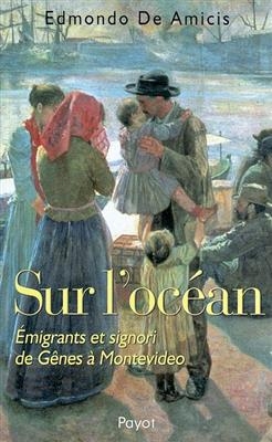 Sur l'océan : émigrants et signori de Gênes à Montevideo - Edmondo de Amicis