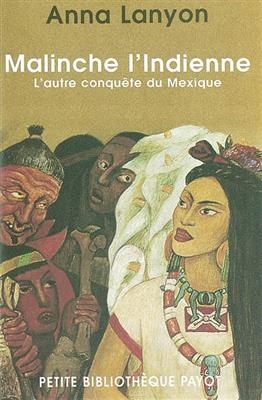 Malinche l'Indienne : l'autre conquête du Mexique - Anna Lanyon