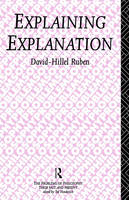 Explaining Explanation -  David-Hillel Ruben