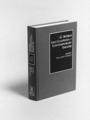 World Encyclopedia of Contemporary Theatre Volume 4: The Arab World -  Don (Series Editor) Rubin