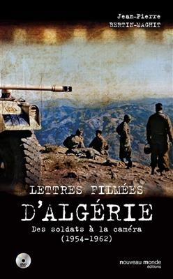 Lettres filmées d'Algérie : des soldats à la caméra (1954-1962) -  Bertin maghit-j