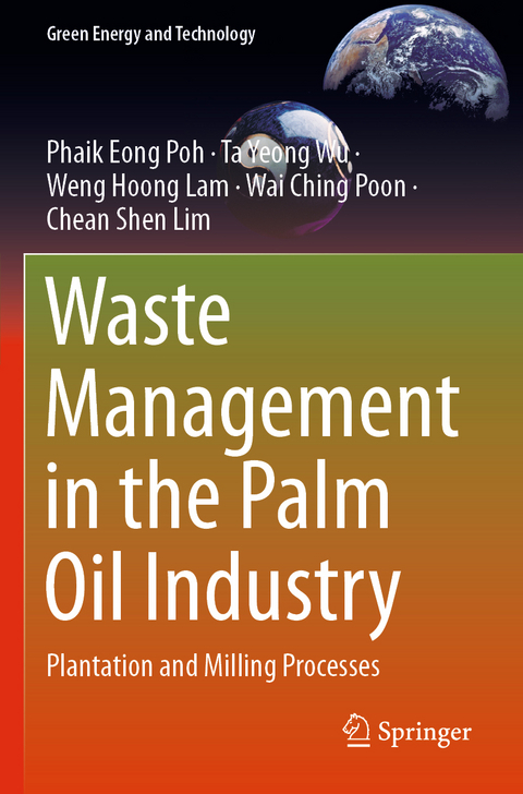 Waste Management in the Palm Oil Industry - Phaik Eong Poh, Ta Yeong Wu, Weng Hoong Lam, Wai Ching Poon, Chean Shen Lim