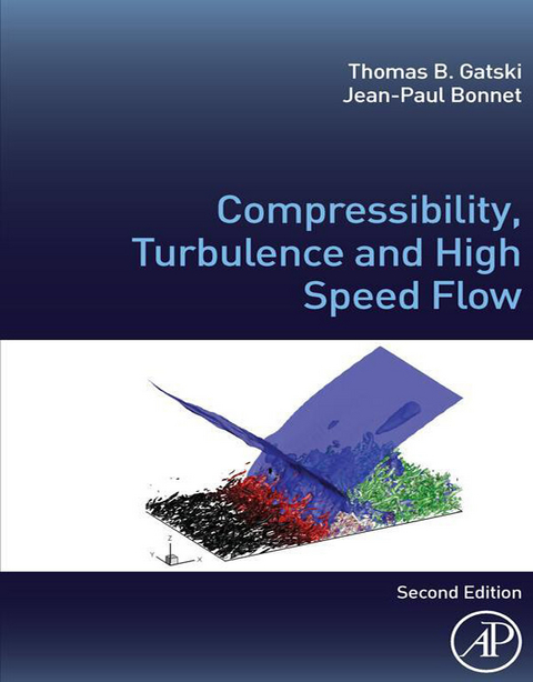 Compressibility, Turbulence and High Speed Flow -  Jean-Paul Bonnet,  Thomas B. Gatski