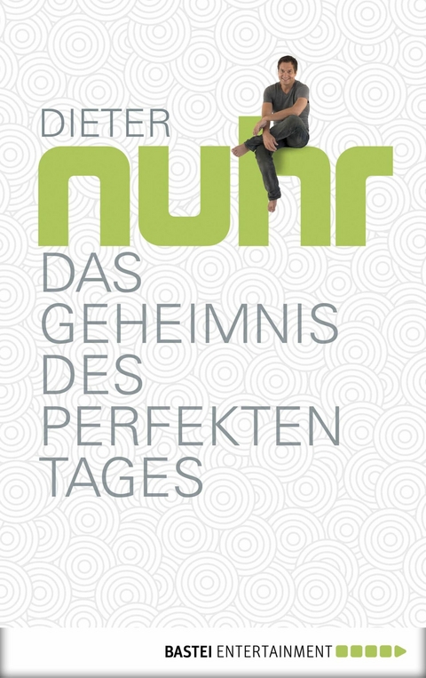 Das Geheimnis des perfekten Tages -  Dieter Nuhr