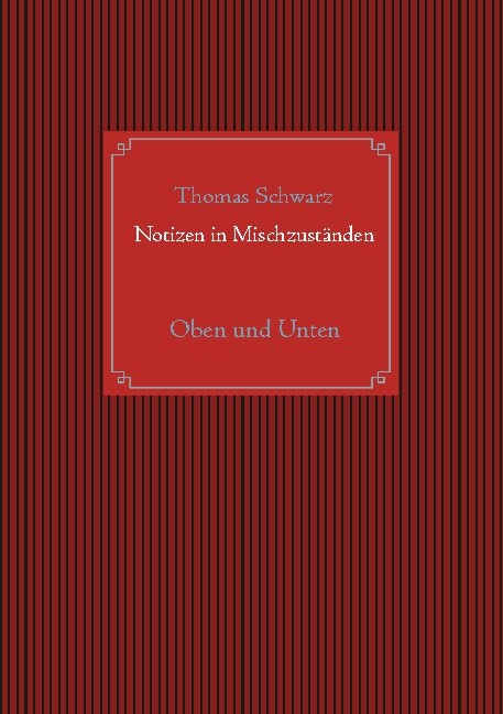 Notizen in Mischzuständen - Thomas Schwarz