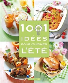 1001 Idees Pour Cuisiner L'Ete -  Collectif