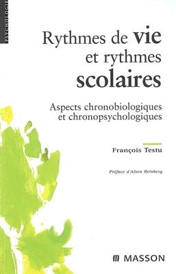 Rythmes de vie et rythmes scolaires : aspects chronobiologiques et chronopsychologiques - F Testu