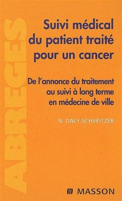 Suivi médical du patient traité pour un cancer : de l'annonce du traitement au suivi à long terme en médecine de ville - Nicolas Daly-Schveitzer