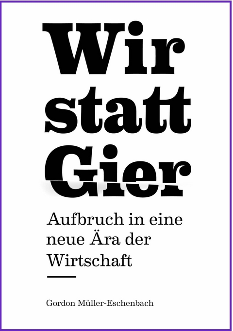 Wir statt Gier - Gordon Müller-Eschenbach