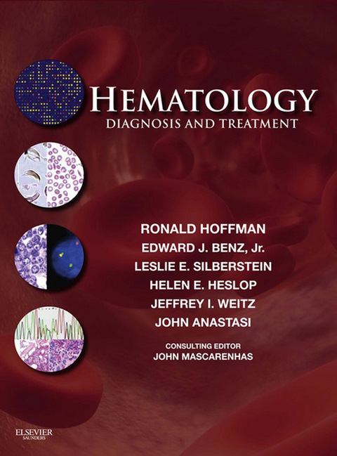 Hematology: Diagnosis and Treatment E-Book -  John Anastasi,  Edward J. Benz,  Helen Heslop,  Ronald Hoffman,  Leslie E. Silberstein,  Jeffrey Weitz