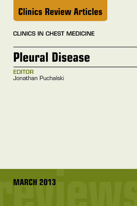 Pleural Disease, An Issue of Clinics in Chest Medicine -  Jonathan Puchalski