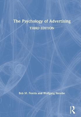 The Psychology of Advertising - Bob M Fennis, Wolfgang Stroebe