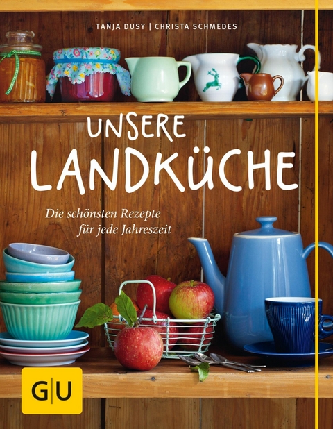 Unsere Landküche -  Tanja Dusy,  Christa Schmedes