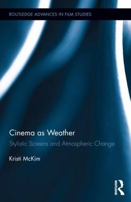 Cinema as Weather -  Kristi McKim