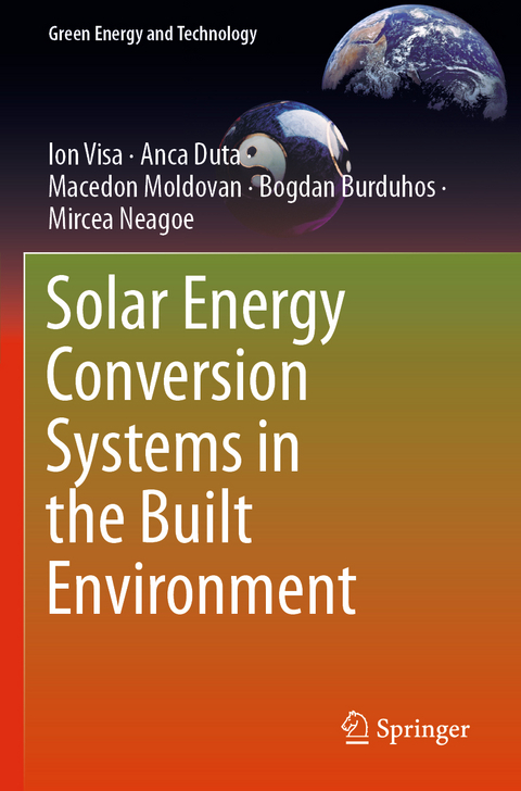 Solar Energy Conversion Systems in the Built Environment - Ion Visa, Anca Duta, Macedon Moldovan, Bogdan Burduhos, Mircea Neagoe