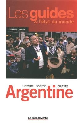 Argentine : histoire, société, culture - Ludovic Lamatn