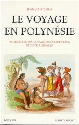 Le voyage en Polynésie : anthologie des voyageurs occidentaux de Cook à Segalen - Jean-Jo Scemla