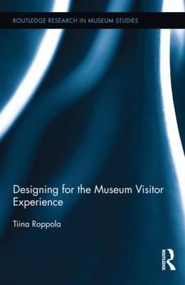 Designing for the Museum Visitor Experience -  Tiina Roppola