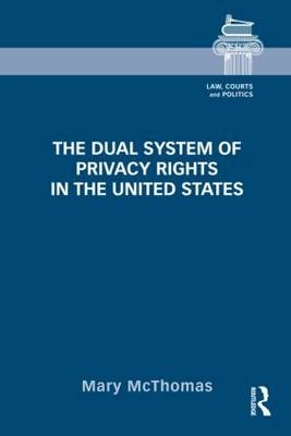 The Dual System of Privacy Rights in the United States -  Mary McThomas