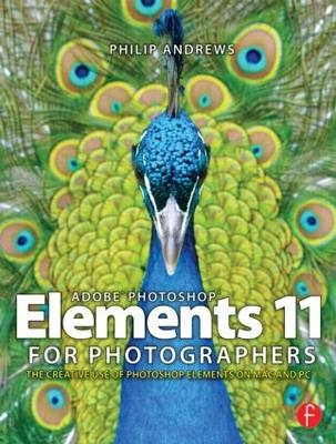 Adobe Photoshop Elements 11 for Photographers -  Philip (professional photographer with over 25 years of experience;  official Adobe Ambassador for Australia) Andrews