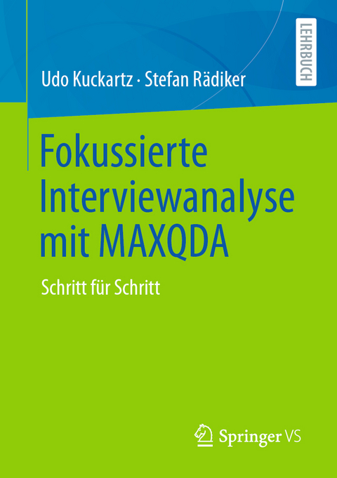 Fokussierte Interviewanalyse mit MAXQDA - Udo Kuckartz, Stefan Rädiker