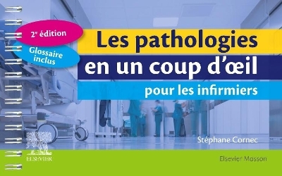 Les pathologies en un coup d'oeil pour les infirmiers - Stéphane Cornec