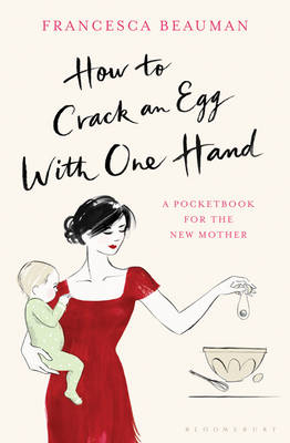 How to Crack an Egg with One Hand -  Francesca Beauman