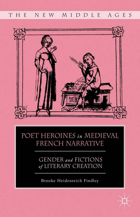 Poet Heroines in Medieval French Narrative -  B. Findley