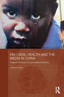 HIV / AIDS, Health and the Media in China - Australia) Hood Johanna (University of Technology