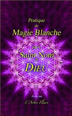 PRATIQUE DE MAGIE BLANCHE PAR LE SAINT N -  Anselme