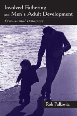 Involved Fathering and Men's Adult Development -  Rob Palkovitz