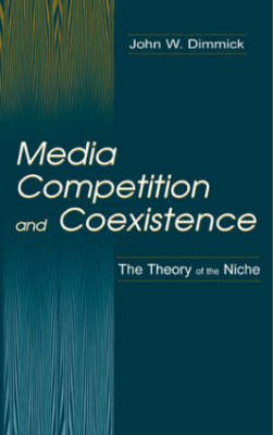 Media Competition and Coexistence -  John W. Dimmick