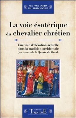 VOIE ESOTERIQUE DU CHEVALIER CHRETIEN -L -  SANDA PAUL