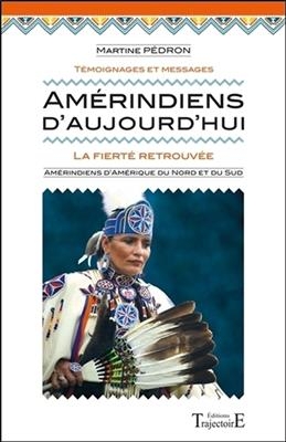 AMERINDIENS D AUJOURD HUI -  PEDRON MARTINE