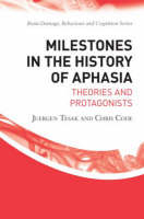 Milestones in the History of Aphasia -  Chris Code,  Juergen Tesak