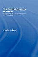 The Political Economy of Desire -  Jennifer Beard