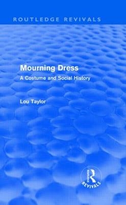 Mourning Dress (Routledge Revivals) -  Lou Taylor