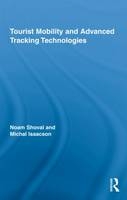 Tourist Mobility and Advanced Tracking Technologies -  Michal Isaacson,  Noam Shoval