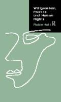 Wittgenstein, Politics and Human Rights -  Robin Holt