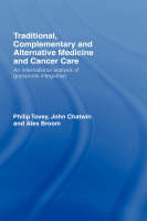 Traditional, Complementary and Alternative Medicine and Cancer Care -  Alex Broom,  John Chatwin,  Philip Tovey