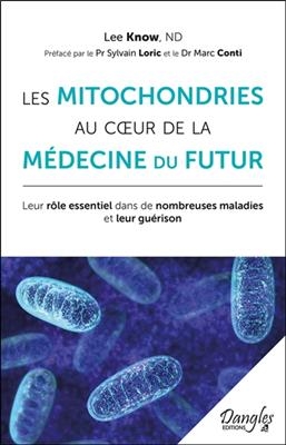 Les mitochondries au coeur de la médecine du futur : leur rôle essentiel dans de nombreuses maladies et leur guérison - Lee (1976-....) Know