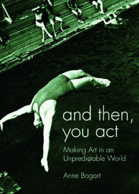 And Then, You Act - USA) Bogart Anne (Siti Theatre Company New York