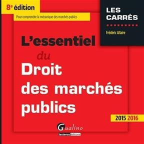 L'essentiel du droit des marchés publics : 2015-2016 - Frédéric Allaire