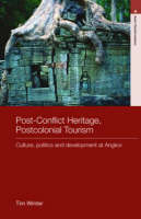 Post-Conflict Heritage, Postcolonial Tourism -  Tim (University of Western Australia) Winter