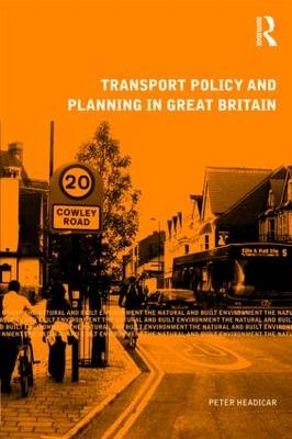 Transport Policy and Planning in Great Britain -  Peter Headicar