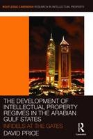 The Development of Intellectual Property Regimes in the Arabian Gulf States - Saudi Arabia) AlDebasi Alhanoof (Princess Nourah Bint Abdulrahman University, Australia) Price David (Charles Darwin University