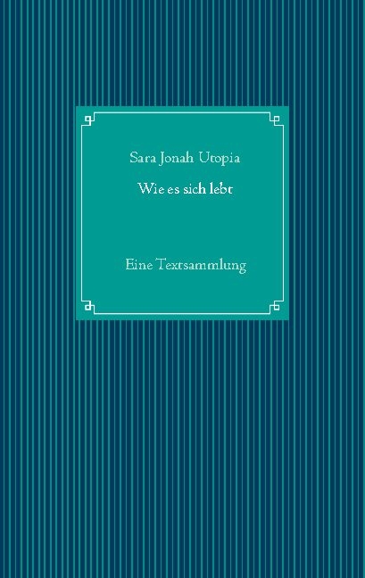 Wie es sich lebt - Sara Jonah Utopia