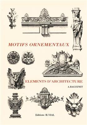 MOTIFS ORNEMENTAUX ELEMENT D'ARCHITECTU -  A. RAGUENET