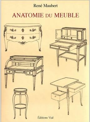 ANATOMIE DU MEUBLE -  MAUBERT RENE